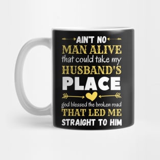 Ain't No Man Alive That Could Take My Husband's Place,funny gift Mug